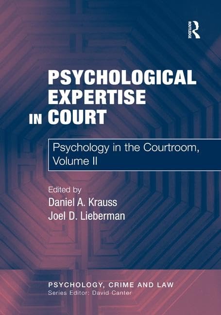 Psychological Expertise in Court: Psychology in the Courtroom, Volume II (Psychology, Crime, and Law) by Daniel A. Krauss