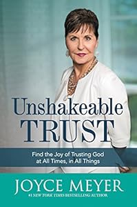 Unshakeable Trust: Find the Joy of Trusting God at All Times, in All Things