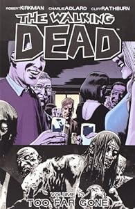 The Walking Dead, Vol. 13: Too Far Gone by Robert Kirkman