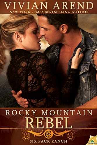 Rocky Mountain Rebel (Six Pack Ranch) by Vivian Arend