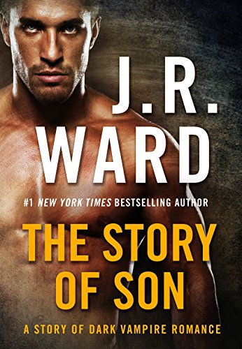 The Story of Son: A Dark Vampire Romance by J. R. Ward