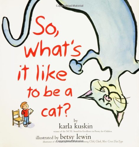 So, What's It Like to Be a Cat? by Karla Kuskin