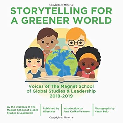 Storytelling for a Greener World: Voices of The Magnet School of Global Studies & Leadership 2018-2019 (Milestales Group Publishing)