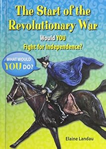 The Start of the Revolutionary War: Would You Fight for Independence?