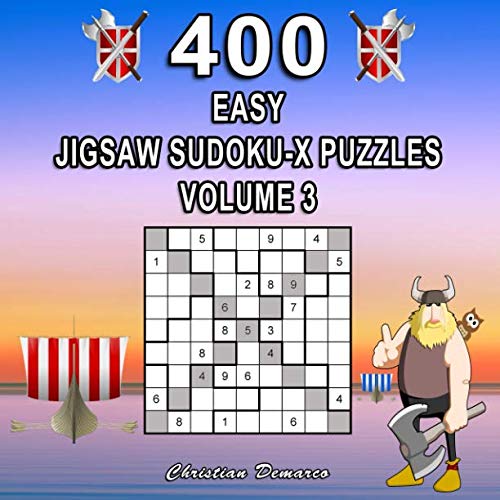 400 Easy Jigsaw Sudoku-X Puzzles Volume 3: Extra Large Book Layout - Only 4 Puzzles per Page (400 Easy Jigsaw Sudoku Puzzles) by Christian Demarco