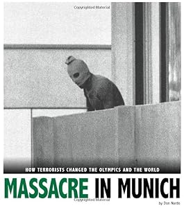 Massacre in Munich: How Terrorists Changed the Olympics and the World (Captured History Sports) by Don Nardo