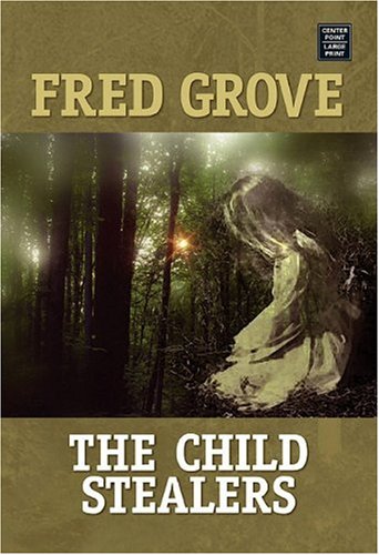The Child Stealers (Center Point Western Enhanced) by Fred Grove