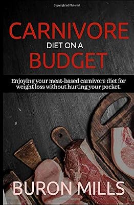 Carnivore Diet on a Budget: Enjoying your meat-based carnivore diet for weight loss without hurting your pocket