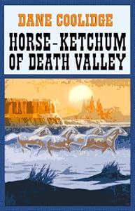 Horse-ketchum of Death Valley (Center Point Western Complete (Large Print))