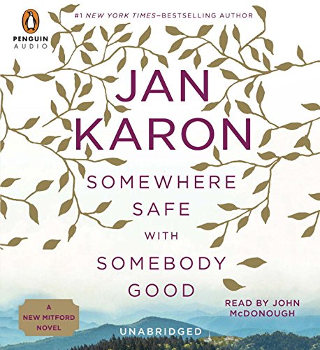 Somewhere Safe with Somebody Good: The New Mitford Novel by Jan Karon