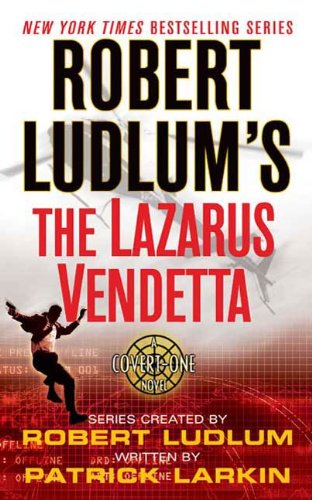 Robert Ludlum's The Lazarus Vendetta: A Covert-One Novel by Robert Ludlum