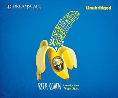 The Fish that Ate the Whale: The Life and Times of America's Banana King