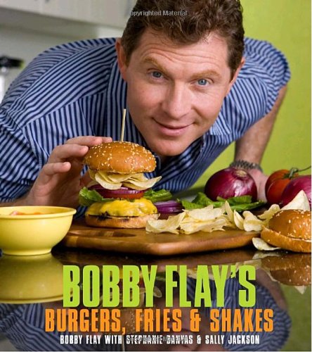 Bobby Flay's Burgers, Fries, and Shakes by Bobby Flay