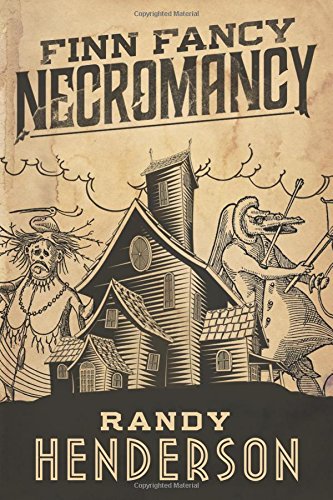 Finn Fancy Necromancy by Randy Henderson