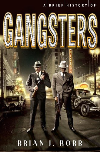 A Brief History of Gangsters by Brian J. Robb