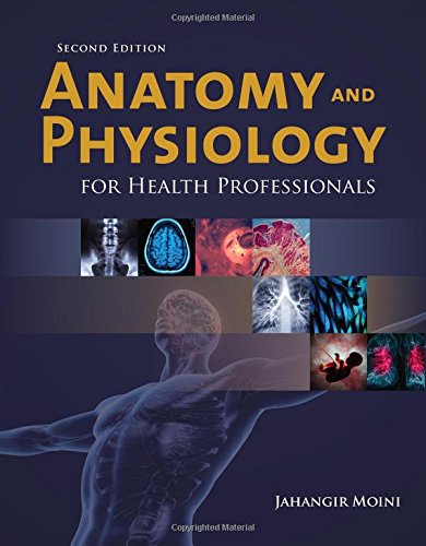 Anatomy And Physiology For Health Professionals by Jahangir Moini