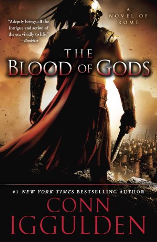 The Blood of Gods: A Novel of Rome by Conn Iggulden