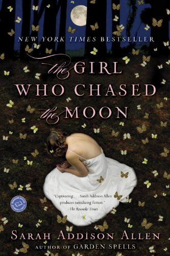 The Girl Who Chased the Moon: A Novel by Sarah Addison Allen