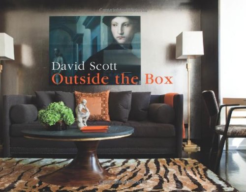 Outside the Box: An Interior Designer's Innovative Approach by David Scott
