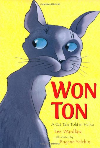 Won Ton: A Cat Tale Told in Haiku by Lee Wardlaw