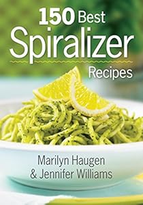 150 Best Spiralizer Recipes by Jennifer Williams                       ,