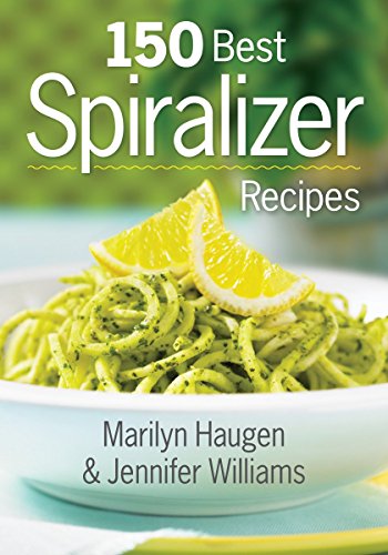 150 Best Spiralizer Recipes by Jennifer Williams                       ,
