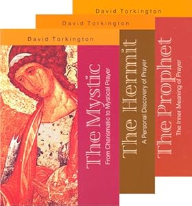 Trilogy on Prayer: The Mystic, the Prophet, the Hermit by David Torkington