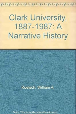 Clark University, 1887-1987: A Narrative History
