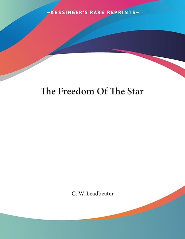 The Freedom Of The Star by C W Leadbeater