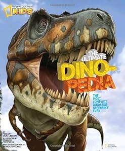 National Geographic Kids Ultimate Dinopedia: The Most Complete Dinosaur Reference Ever by Don Lessem