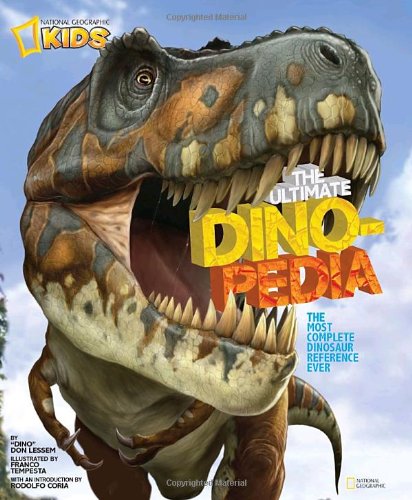 National Geographic Kids Ultimate Dinopedia: The Most Complete Dinosaur Reference Ever by Don Lessem