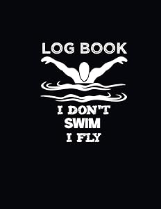 I Don't Swim I Fly: swim training log book ,Diary for Swimmers to Track and Record Training Progress Details,Track progress and Training by PITER SIMPLE