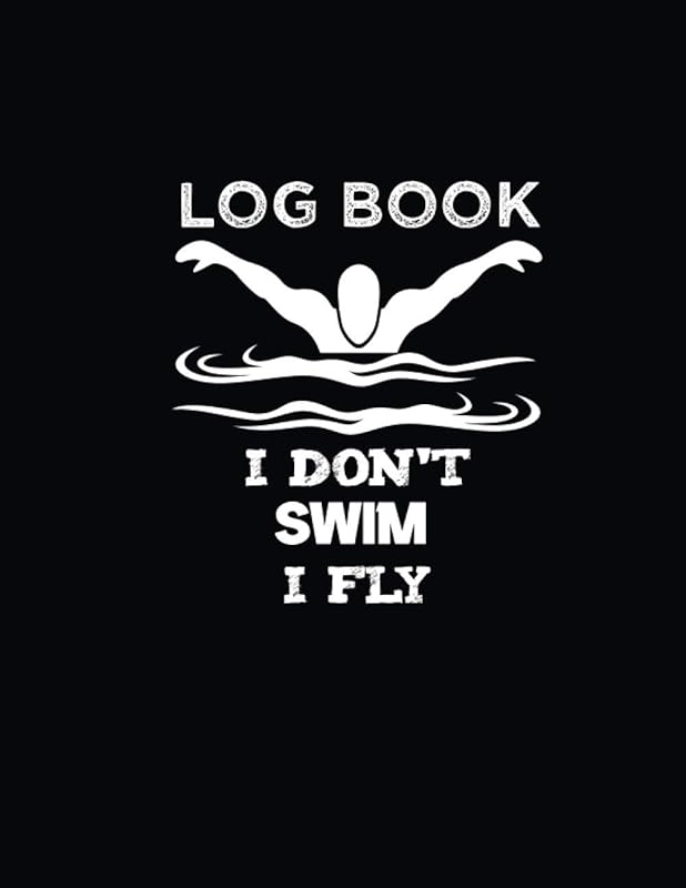 I Don't Swim I Fly: swim training log book ,Diary for Swimmers to Track and Record Training Progress Details,Track progress and Training by PITER SIMPLE
