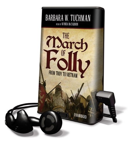 The March of Folly: From Troy to Vietnam by Barbara Wertheim Tuchman