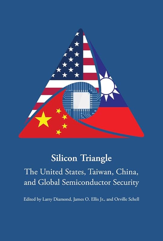 Silicon Triangle: The United States, Taiwan, China, and Global Semiconductor Security by Larry Diamond