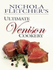 Nichola Fletcher's Ultimate Venison Cookery