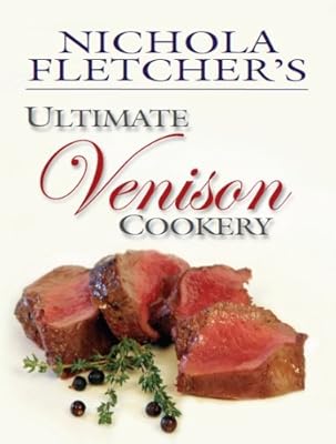 Nichola Fletcher's Ultimate Venison Cookery
