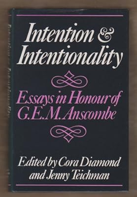 Intention and Intentionality: Essays for G. E. M. Anscombe