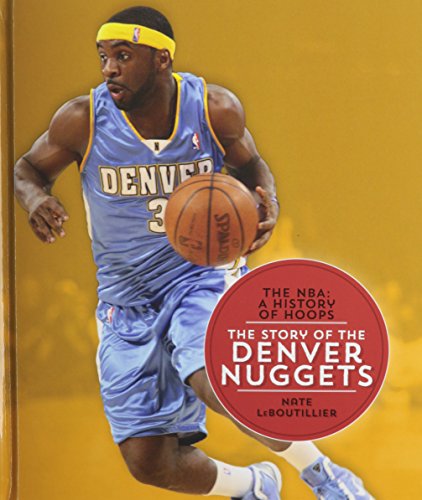 The Story of the Denver Nuggets by Nate LeBoutillier