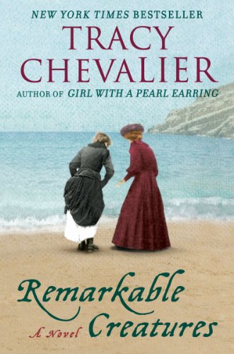 Remarkable Creatures: A Novel by Tracy Chevalier