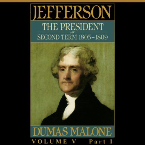 Thomas Jefferson and His Time, Volume 5: Second Term, 1805-1809 by Dumas Malone