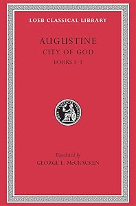 Augustine: City of God, Volume I, Books 1-3 (Loeb Classical Library No. 411) by Augustine