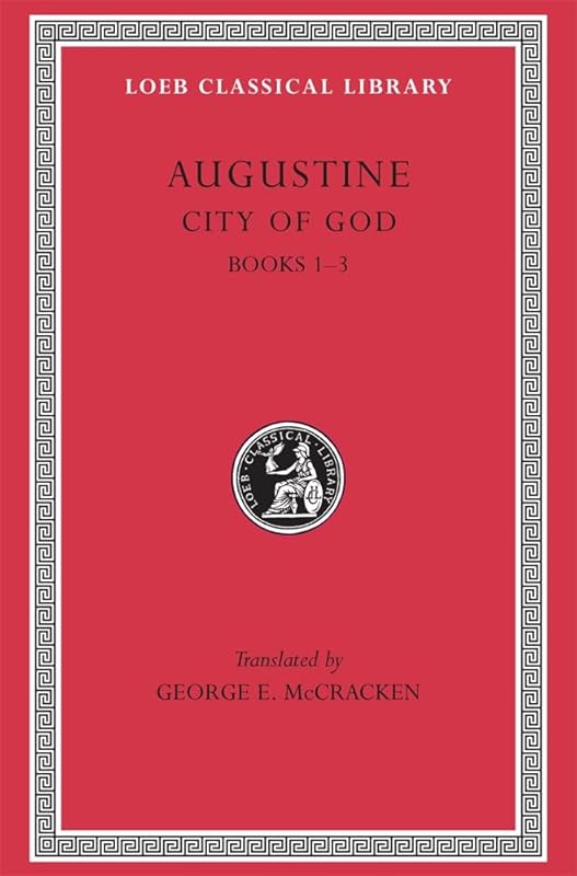 Augustine: City of God, Volume I, Books 1-3 (Loeb Classical Library No. 411) by Augustine