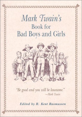 Mark Twain's Book for Bad Boys and Girls by Mark Twain