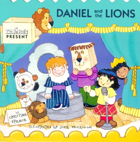 Daniel and the Lions (My Bible Pals) by Christine Spence