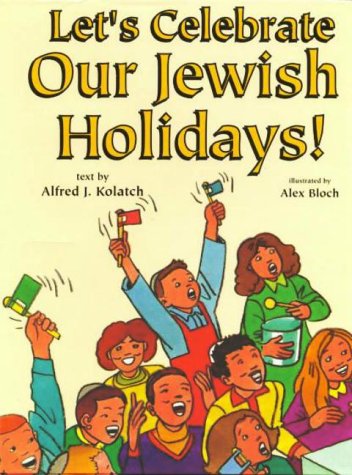 Let's Celebrate Our Jewish Holidays! by Alfred J Kolatch