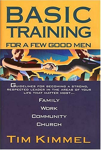 Basic Training: For a Few Good Men by Tim Kimmel