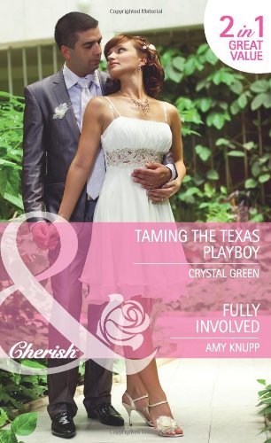 Taming the Texas Playboy/Fully Involved by Crystal Green