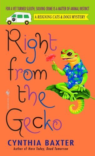 Right from the Gecko (Reigning Cats & Dogs Mystery) by Cynthia Baxter