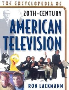 The Encyclopedia of American Television: Broadcast Programming Post World War II to 2000
